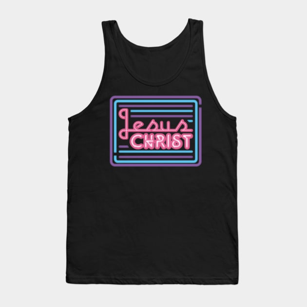 Jesus Christ Neon Sign Tank Top by nickbuccelli